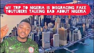 My Trip to Nigeria is Disgracing Fake YouTubers in South Africa and Ghana talking bad of Nigeria [upl. by Coulombe]