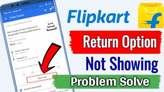 Flipkart Return Option Not Showing  Return Policy Ended On Now Flipkart Return Problem Solve [upl. by Celene]