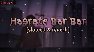 Hasrate Bar Bar Yaad Ki Karo slowed amp reverb Use headphones 🎧 [upl. by Rosenkranz733]