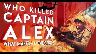 Who Killed Captain Alex What Makes a Movie Good  Video Essay [upl. by Goltz]