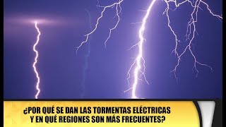 ¿Por qué se dan las tormentas eléctricas y en qué regiones son más frecuentes [upl. by Ahouh]