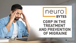 CGRP In the Treatment amp Prevention of Migraine  American Academy of Neurology [upl. by Yentnuoc]