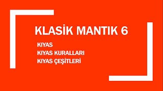 KIYAS VE KIYAS ÇEŞİTLERİ KLASİK MANTIK 6 [upl. by Corotto]