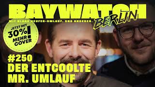 Der entcoolte Mr Umlauf  Folge 250  Baywatch Berlin [upl. by Adnaluy]