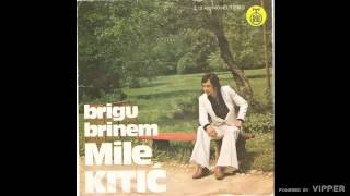 Mile Kitic  Brigu brinem  Audio 1977 [upl. by Ferri]