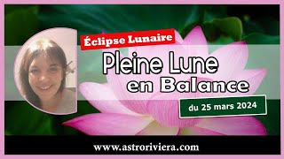 Eclipse lunaire au Noeud Sud en Balance du 25 mars 2024 où en sommesnous depuis lautomne [upl. by Patman]