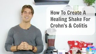 How To Create A Healing Shake for Crohns amp Colitis [upl. by Inessa]