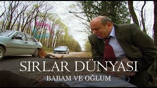 Sırlar Dünyası  BABAM VE OĞLUM [upl. by Enner]