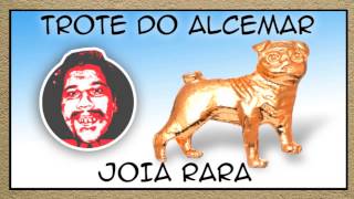 Trote do Alcemar  Jóia Rara [upl. by Shermie]