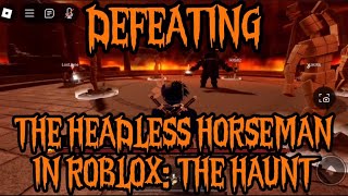 Defeating The Headless Horseman in Roblox The Haunt [upl. by Adolph]