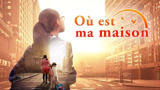 Film chrétien complet en français « Où est ma maison » Dieu me donne une famille heureuse [upl. by Lebisor]