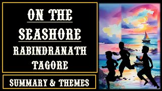 On the Seashore by Rabindranath Tagore Lineby LineExplanation Summary amp Themes  Aspiring Minds [upl. by Dustman681]