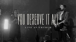 You Deserve It All Live  Josh Baldwin  Live at Church [upl. by Sculley]