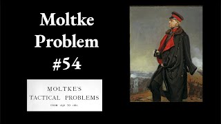 Moltke Tactical Problem 54 [upl. by Richardson220]