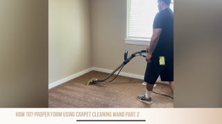 Part 2 How to Proper form using carpet cleaning wand [upl. by Sabba]