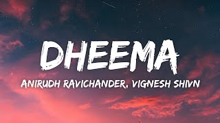 Dheema Lyrics  Love Insurance Kompany LIK  Anirudh Ravichander Vignesh Shivn [upl. by Nedrob]