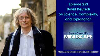 Mindscape 253  David Deutsch on Science Complexity and Explanation [upl. by Elda66]