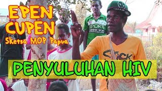 EPEN CUPEN 8 Mop Papua  PENYULUHAN HIV AIDS [upl. by Bonner]