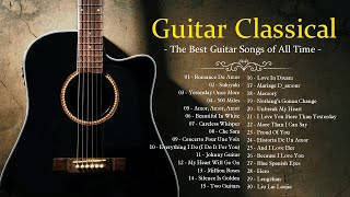 TOP 30 GUITAR MUSIC CLASSICAL  The Best Guitar Songs of All Time  Guitar Classical [upl. by Gui]