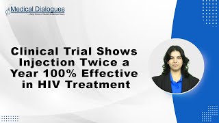 Clinical Trial Shows Injection Twice a Year 100 Effective in HIV Treatment [upl. by Halyk179]