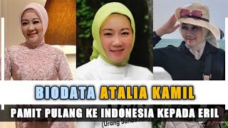 Biodata Atalia Kamil  Pamit Pulang Ke Indonesia Kepada Eril [upl. by Ilrak]