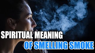 Spiritual Meaning of Smelling Smoke – Find Various Analyses And Meanings [upl. by Noivad]