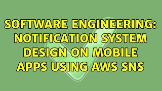 Software Engineering Notification system design on mobile apps using AWS SNS 2 Solutions [upl. by Maitland]