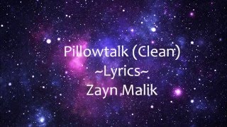 Pillowtalk Lyrics Clean  Zayn Malik [upl. by Tisha300]