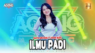 Sasya Arkhisna ft Ageng Music  Ilmu Padi Official Live Music [upl. by Llerral265]