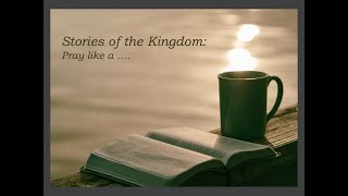 Stories of the Kingdom Pray Like A  John R Green [upl. by Honoria]