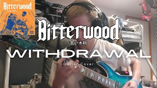 Bitterwood  Withdrawal GUITAR COVER [upl. by Ayiotal]