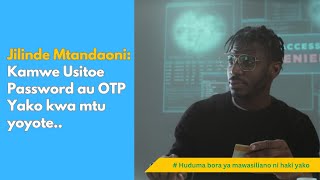 JILINDE MTANDAONI KAMWE USITOE PASSWORD AU OTP YAKO KWA MTU YOYOTE [upl. by Tonkin83]