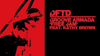 Groove Armada  Free Jam feat Kathy Brown Extended Mix [upl. by Graaf]