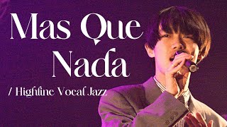 Mas Que Nada Highline Vocal Jazz cover 【Winter Live 綴 ⑯】 [upl. by Enywad334]