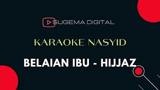 Belaian Ibu Karaoke Text  Hijjaz [upl. by Nahallac]