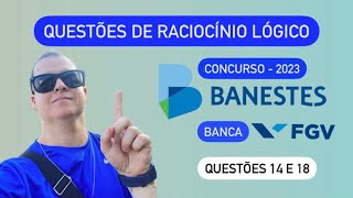 Concurso Banestes 2023  FGV  14 e 18 Tipo 01  Raciocínio Lógico [upl. by Ora]