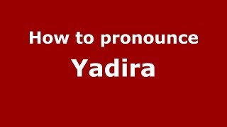 How to Pronounce Yadira in Spanish  PronounceNamescom [upl. by Enaywd]