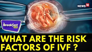 The Breakfast Club  What Are The Risk Factors Of IVF   IVF Treatment Latest News  News18 [upl. by Linden815]