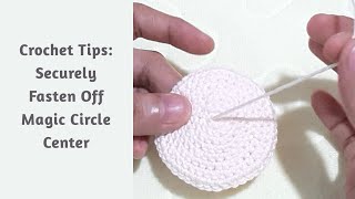 CROCHET TIPS SECURELY FASTEN OFF MAGIC CIRCLE CENTER [upl. by Naeroled]