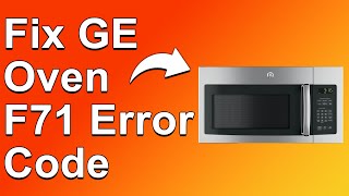 How To Fix GE Oven F71 Error Code What Error Code F71 Means Causes And How To Fix Expert Guide [upl. by Anemij]