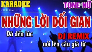 Karaoke Những Lời Dối Gian Remix Tone Nữ  84 [upl. by Washington]