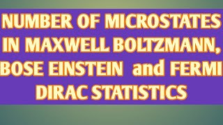 NUMBER OF MICROSTATES IN BOSE EINSTEIN FERMI DIRAC AND MAXWELL BOLTZMANN STATISTICS [upl. by Akinad]