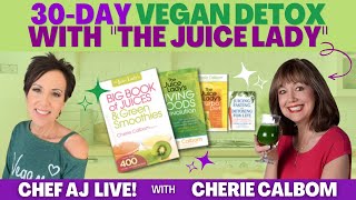 30 Day Vegan Detox with “The Juice Lady”  Chef AJ LIVE with Cherie Calbom [upl. by Harland2]