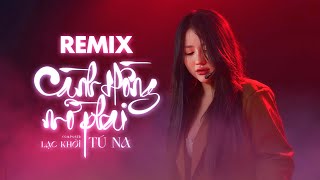 Thương thay phận hồng nhan Cành Hồng Mờ Phai Remix  Tú Na [upl. by Walcoff687]