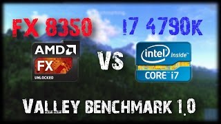 I7 4790K Vs AMD FX 8350  Valley Benchmark 10 [upl. by Vasilis]