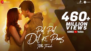 Pal Pal Dil Ke Paas  Title  Arijit Singh  Karan Deol Sahher  Parampara Sachet Rishi Rich [upl. by Findley]