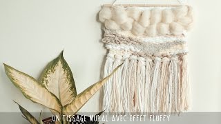 Faire un tissage mural avec effet fluffy [upl. by Jobie]