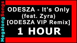 ODESZA  Its Only feat Zyra ODESZA VIP Remix 🔴 1 HOUR ✔️ [upl. by Ciaphus]