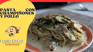 PASTA CON CREMA CHAMPIÑONES Y POLLO  como hacer cocina en casa [upl. by Eylk]