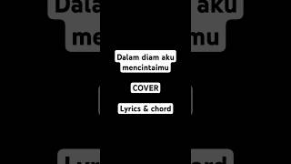 Dalam diam aku mencintaimu  cover chord amp lirik shortslyricsdanchord [upl. by Ahmar]